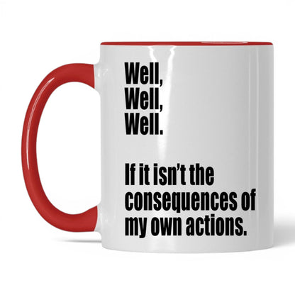 Consequences of My Own Actions Mug – 11oz White/Red Mug