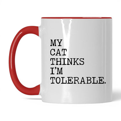 My Cat Thinks I’m Tolerable 11oz white and red coffee mug