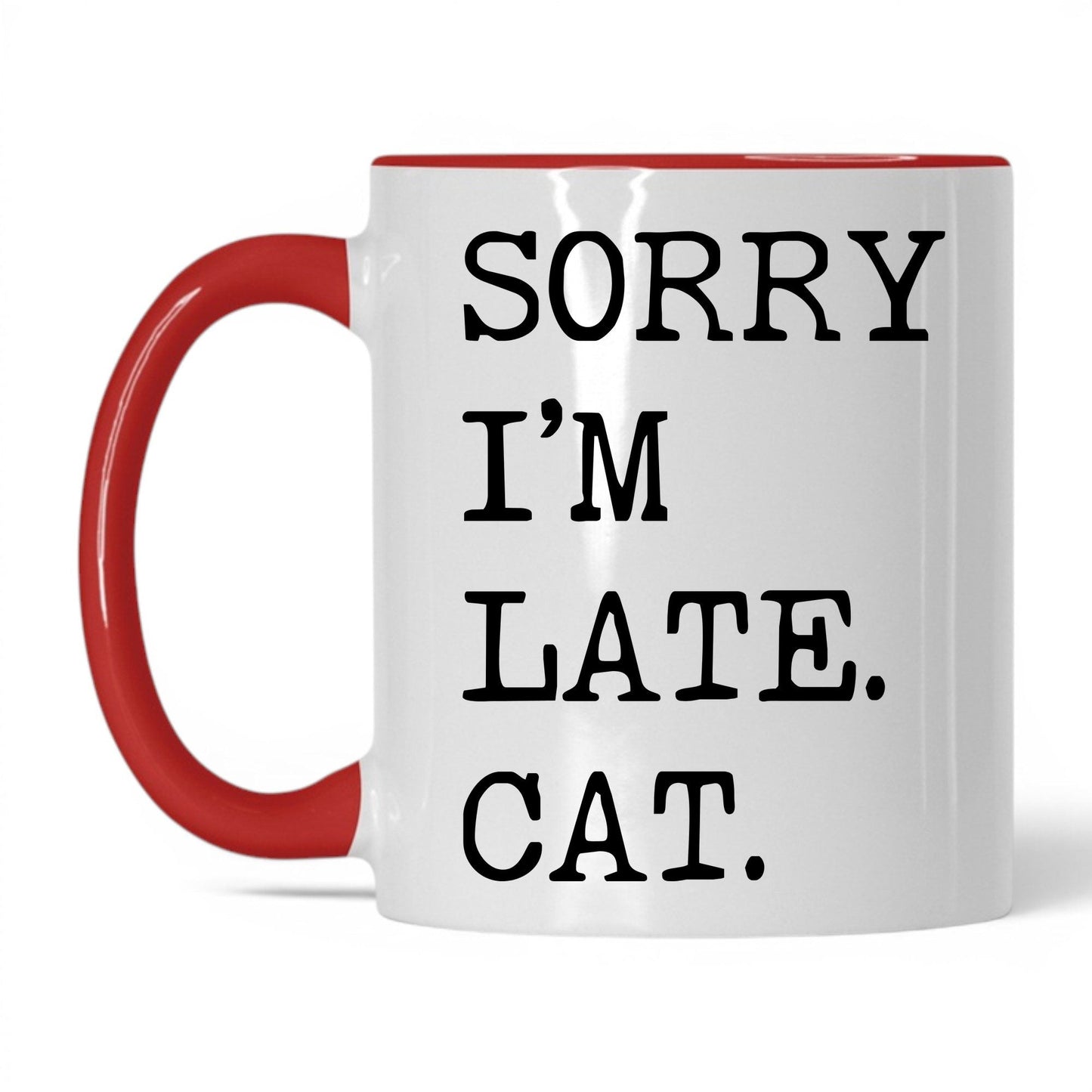 Sorry I'm Late My Cat 11oz white and red coffee mug
