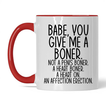 Babe You Give Me a Boner Mug – 11oz White/Red Mug