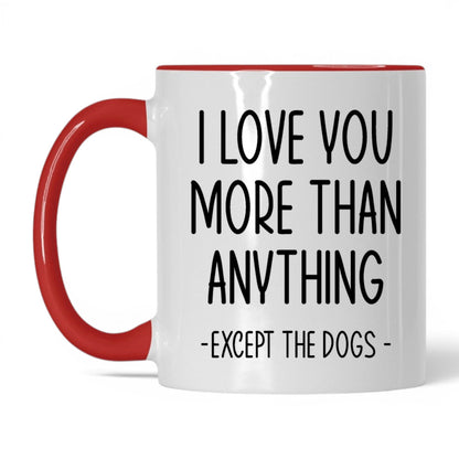 More Than Anything Except Dogs Mug – 11oz White/Red Mug