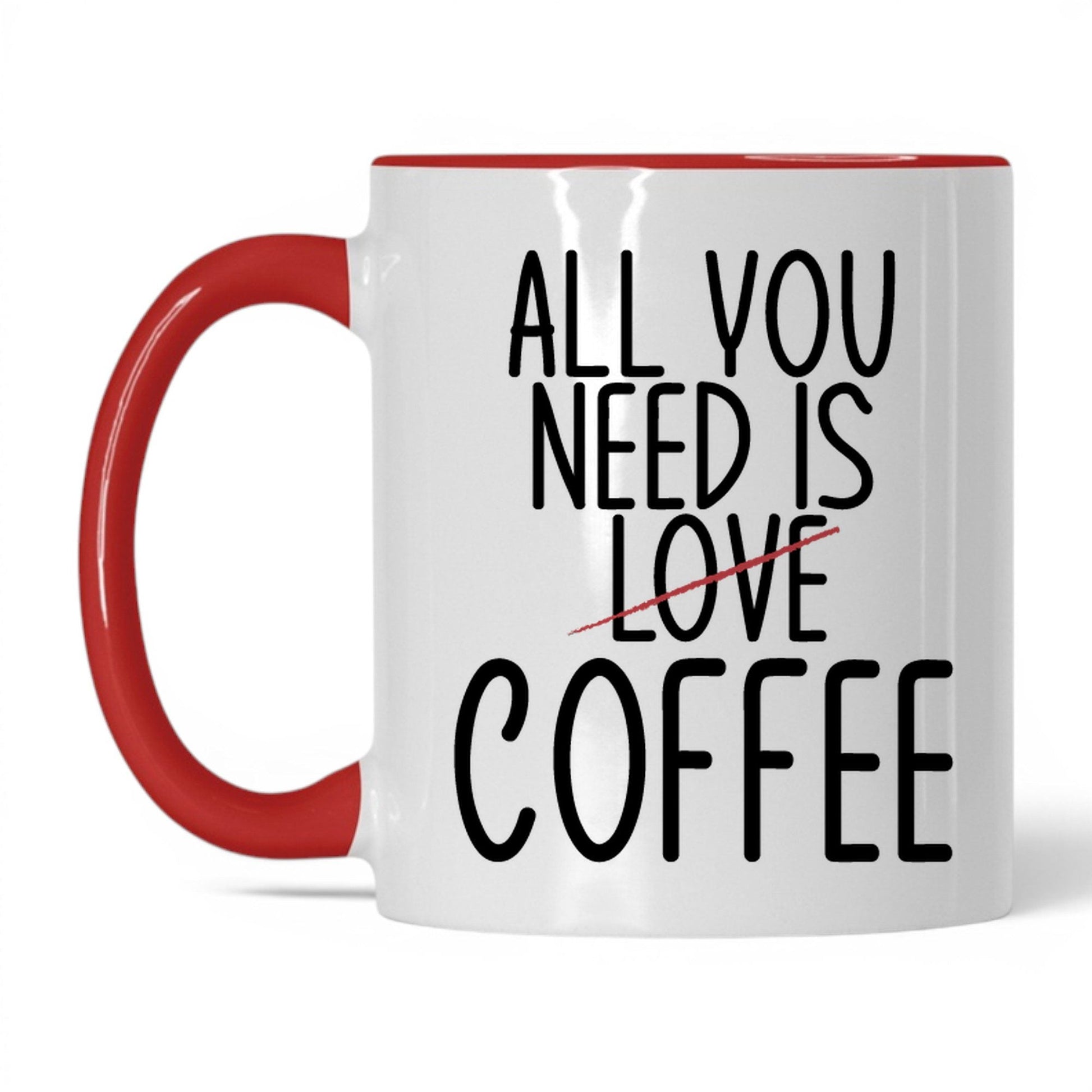 All You Need Is Love and Coffee Mug – 11oz White/Red Mug