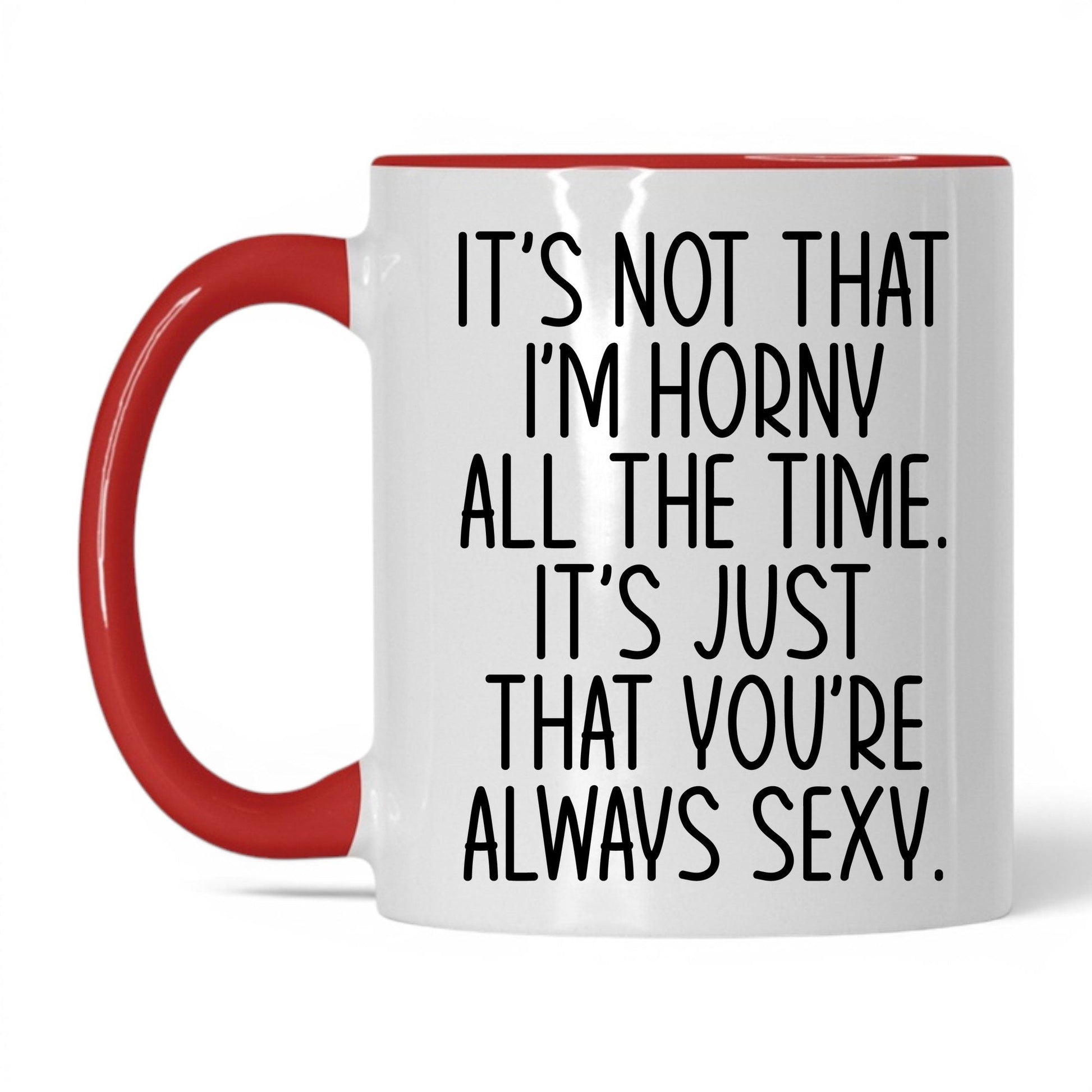 You're Always Sexy Mug – 11oz White/Red Mug
