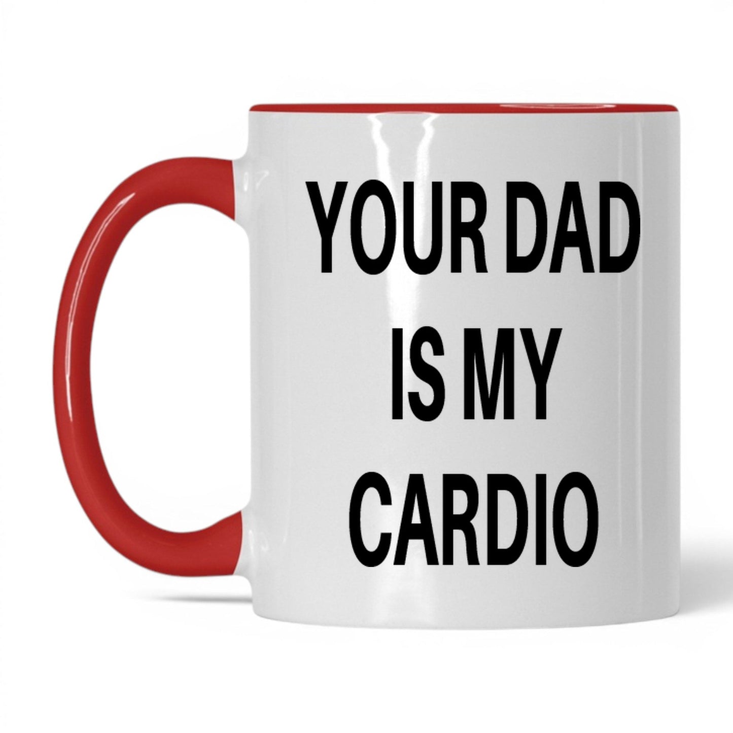 Your Dad Is My Cardio Mug – 11oz White/Red Mug