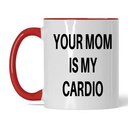 Your Mom Is My Cardio Mug – 11oz White/Red Mug