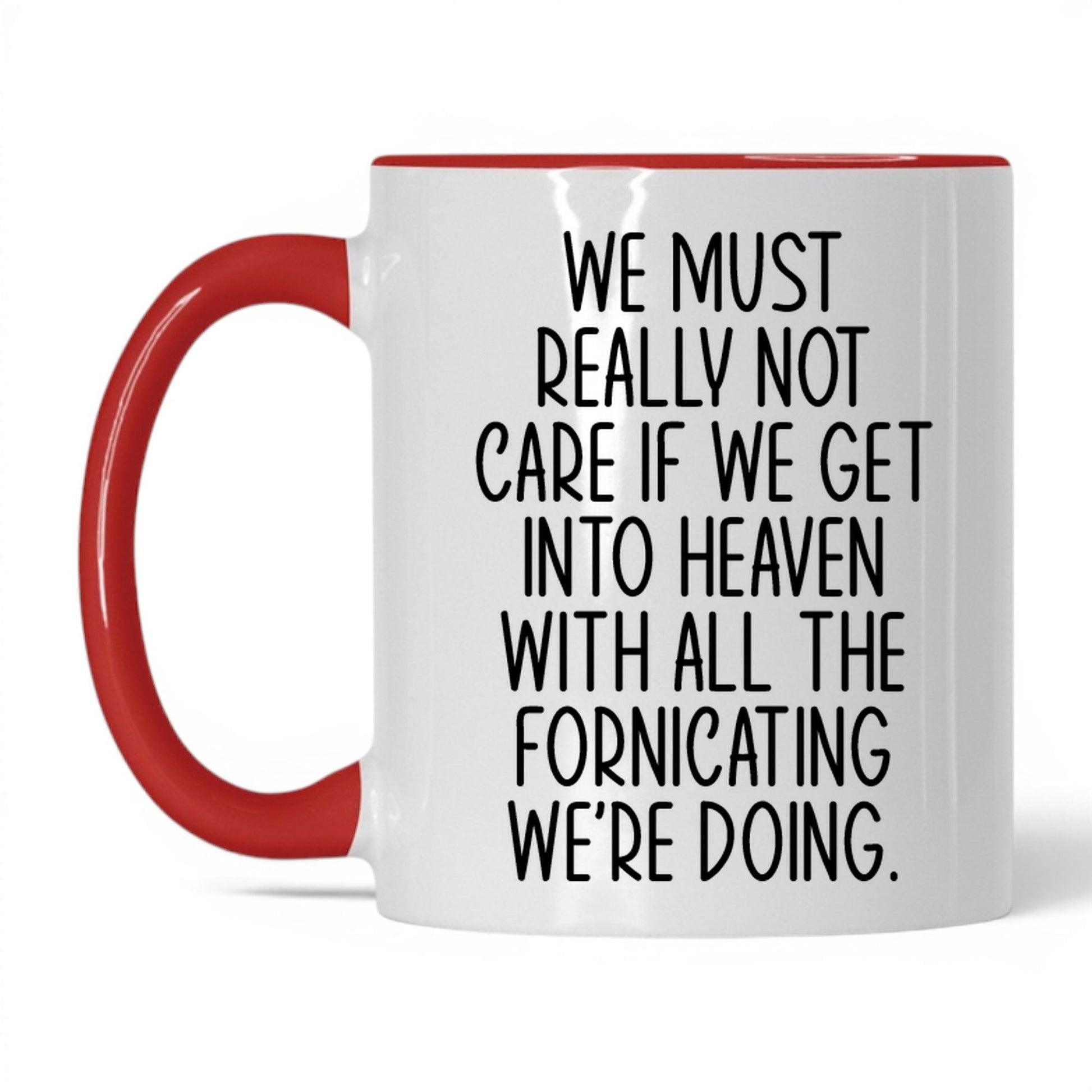 All the Fornicating We're Doing Mug – 11oz White/Red Mug
