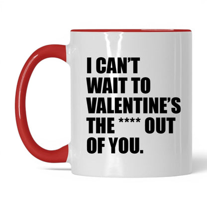 Valentine the Heck Out of You Mug – 11oz White/Red Mug
