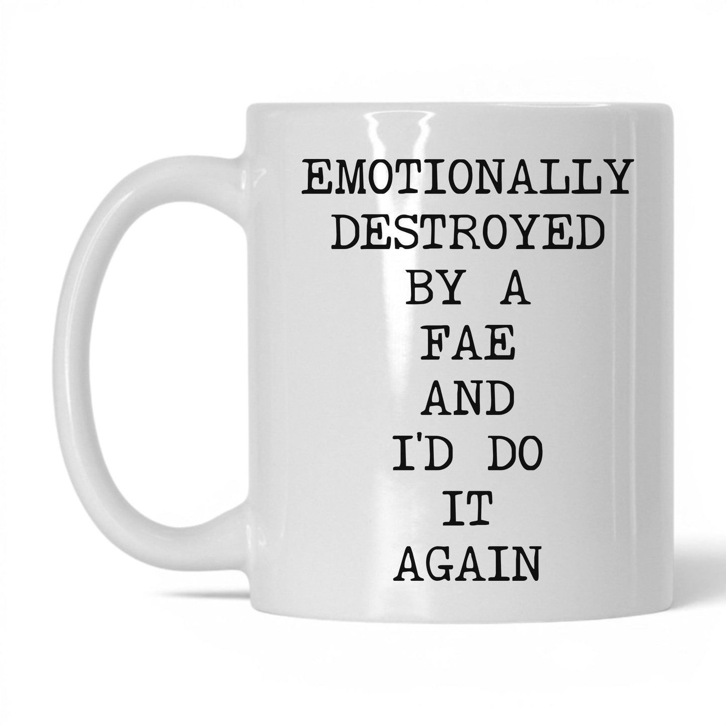 Emotionally Destroyed By Fae Coffee Mug