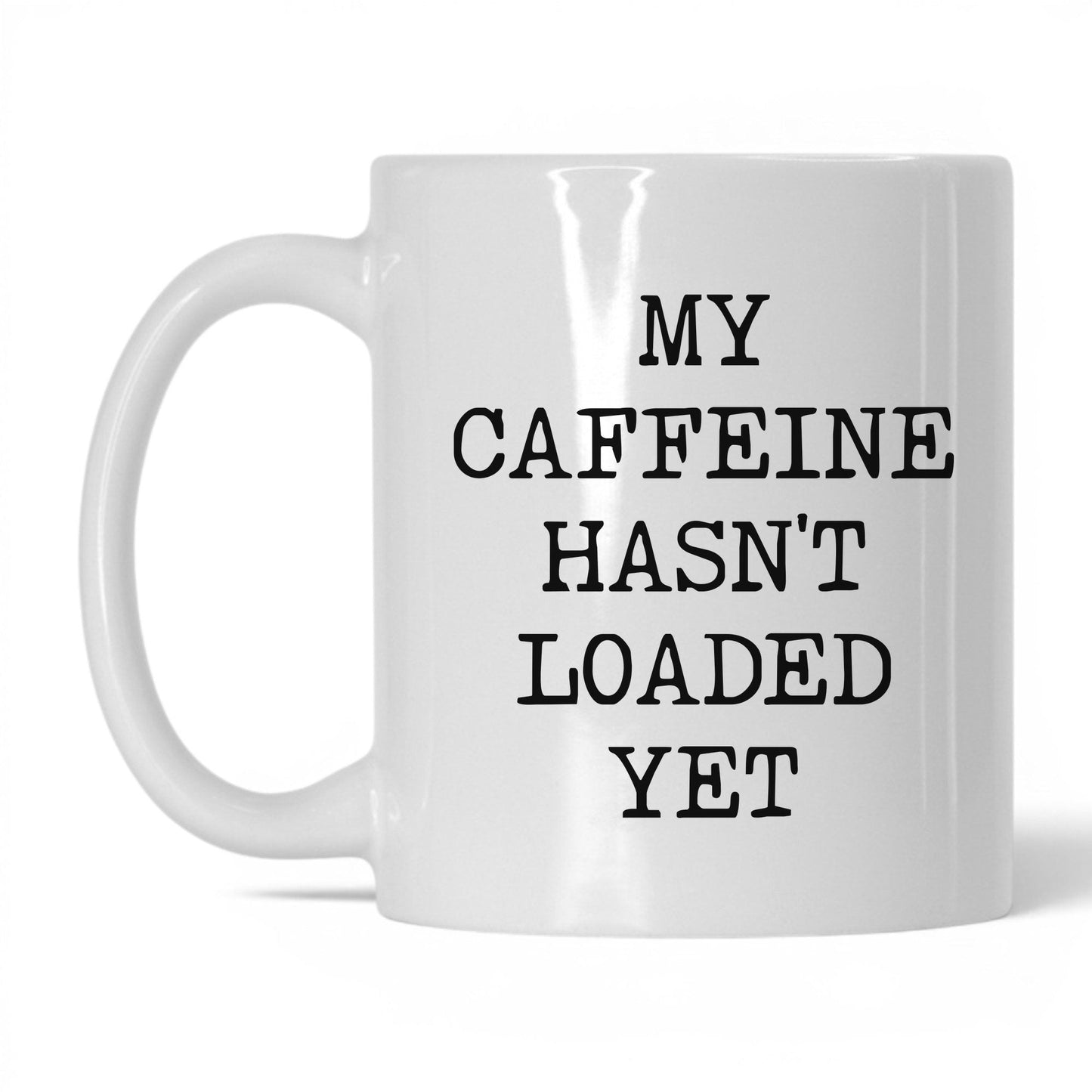 Caffeine Hasn't Loaded Coffee Mug
