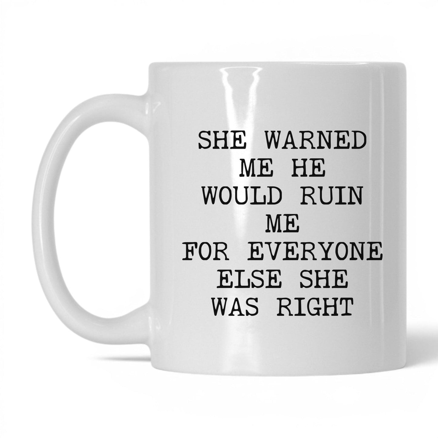 She Warned Me She Was Right Coffee Mug