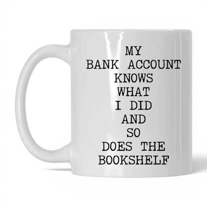 My Bank Account Knows Coffee Mug