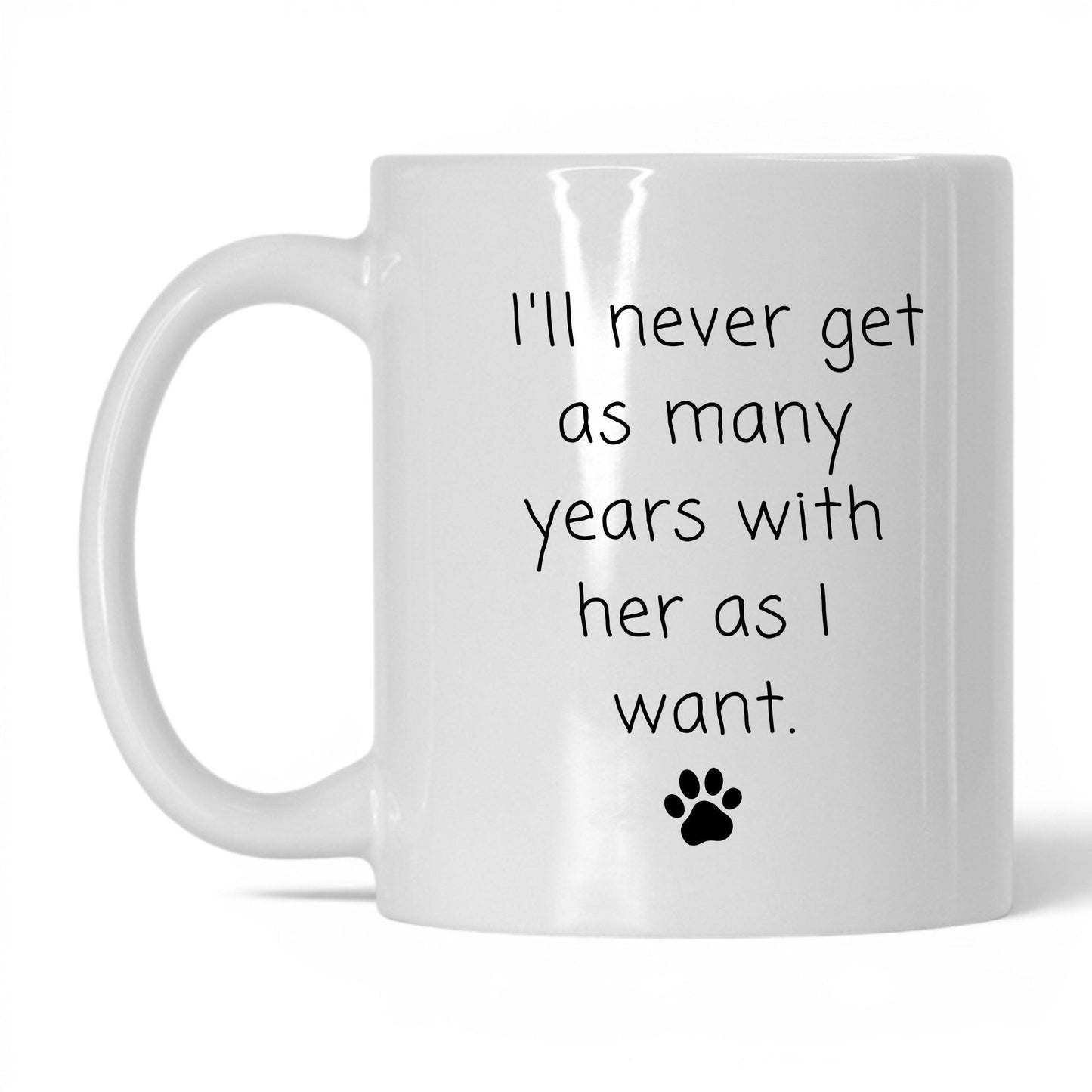 Never Enough Years With Her Mug – 11oz White Mug