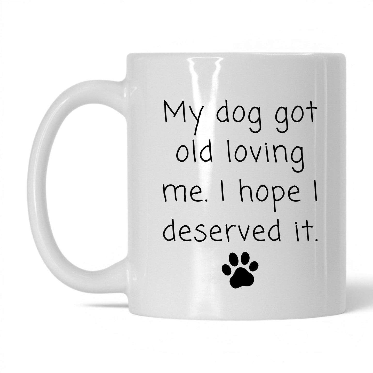 My Dog Got Old Loving Me Mug – 11oz White Mug