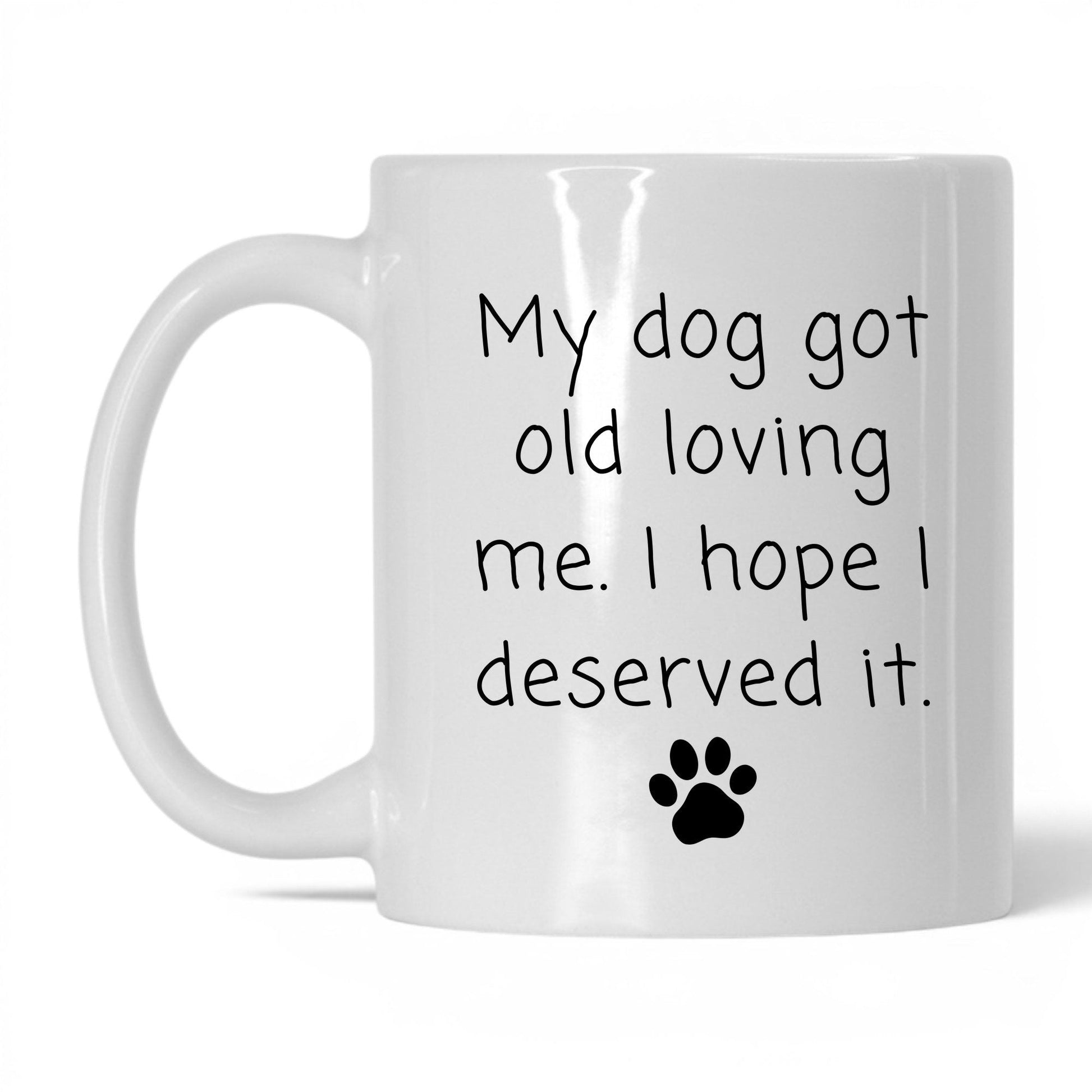 My Dog Got Old Loving Me Mug – 11oz White Mug