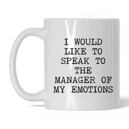 Speak to the Manager of My Emotions Mug