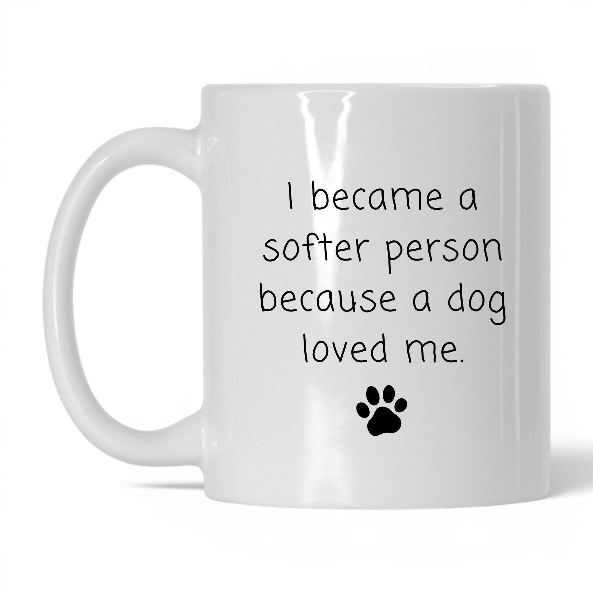 A Dog Made Me Softer Mug – 11oz White Mug