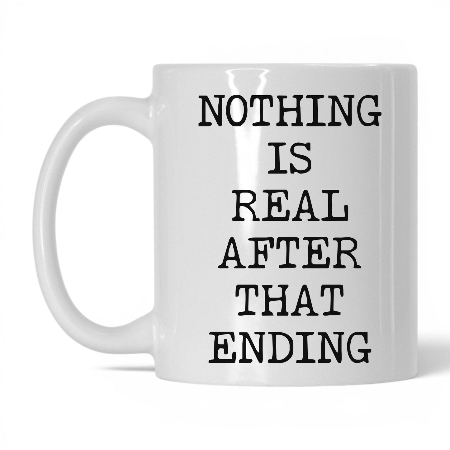 Nothing Is Real Coffee Mug