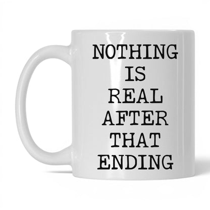 Nothing Is Real Coffee Mug