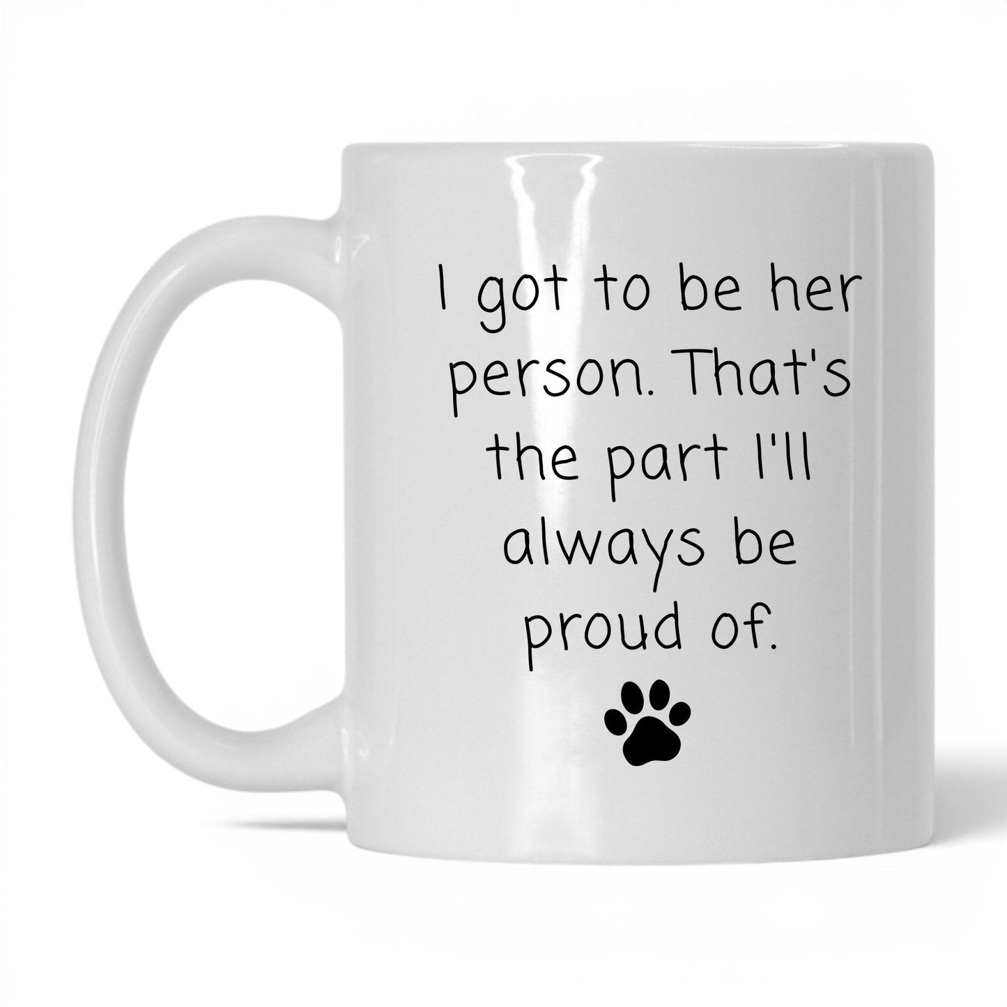 I Got to Be Her Person Mug – 11oz White Mug