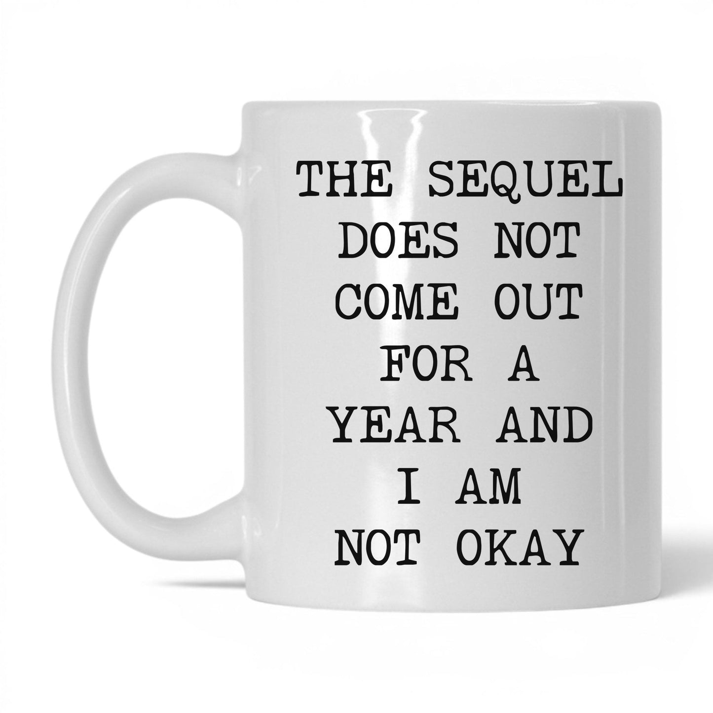 Sequel Not Out for a Year Coffee Mug