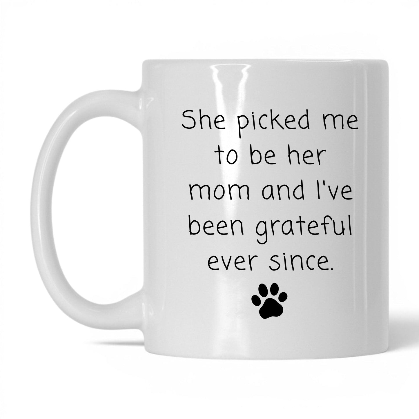 She Picked Me to Be Her Mom Mug – 11oz White Mug