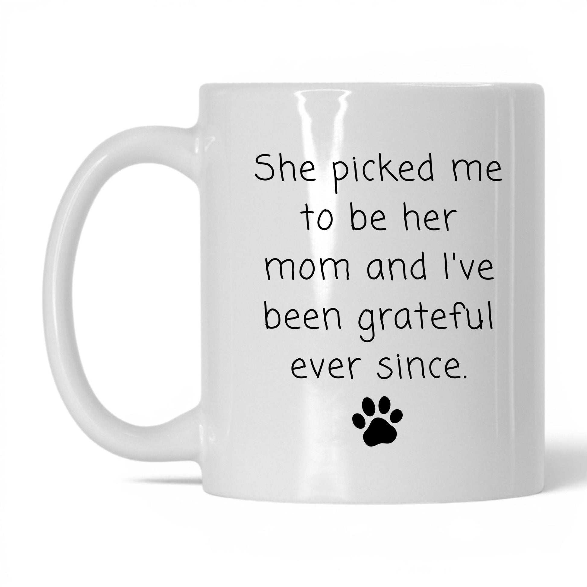 She Picked Me to Be Her Mom Mug – 11oz White Mug