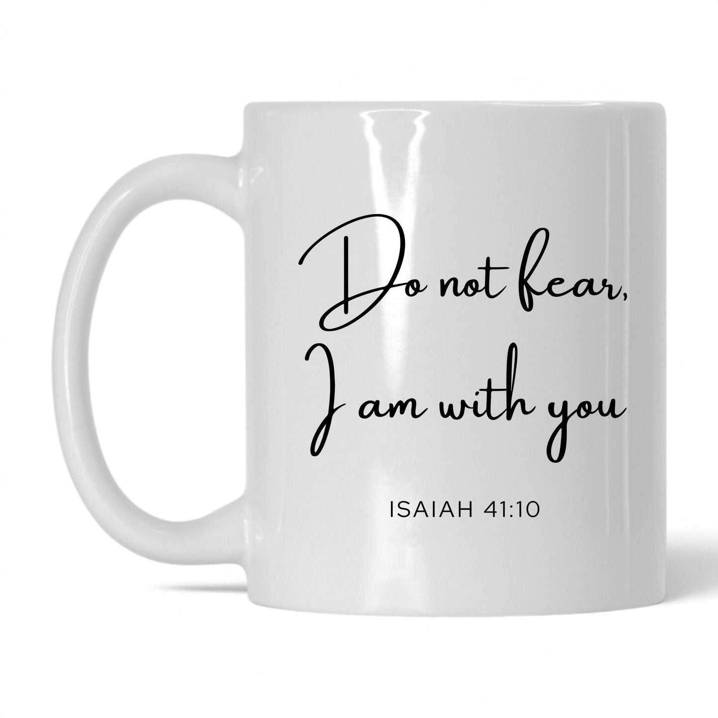 Do Not Fear I Am With You Mug – 11oz White Mug