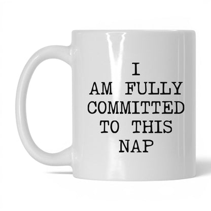 Fully Committed to This Nap Coffee Mug