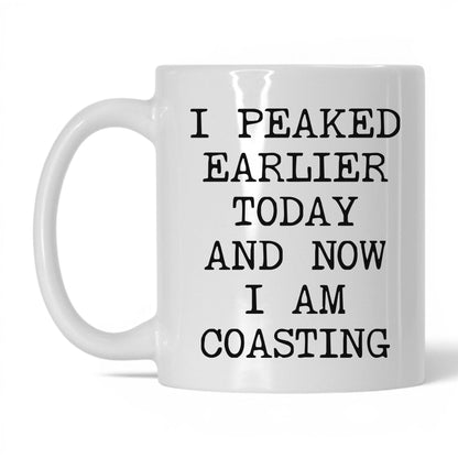 Peaked Earlier Now Coasting Coffee Mug