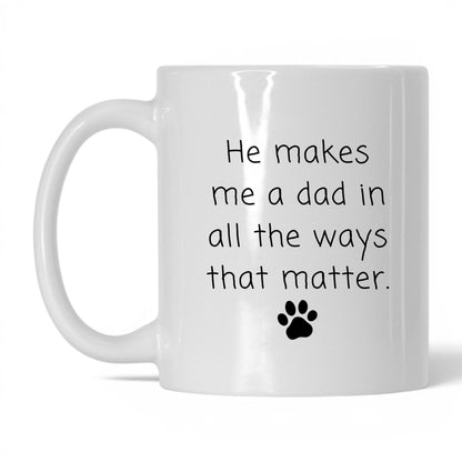 He Makes Me a Dad Mug – 11oz White Mug