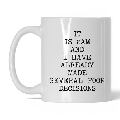 6AM Already Made Poor Decisions Mug