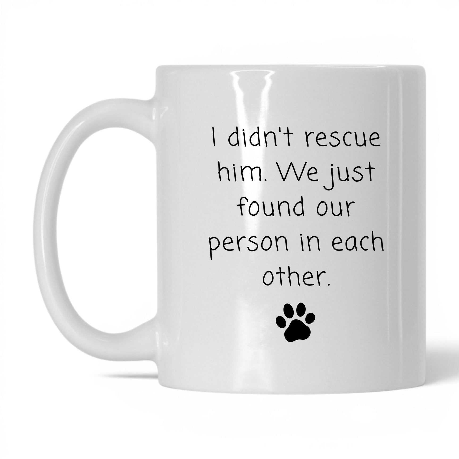 We Found Our Person in Him Mug – 11oz White Mug