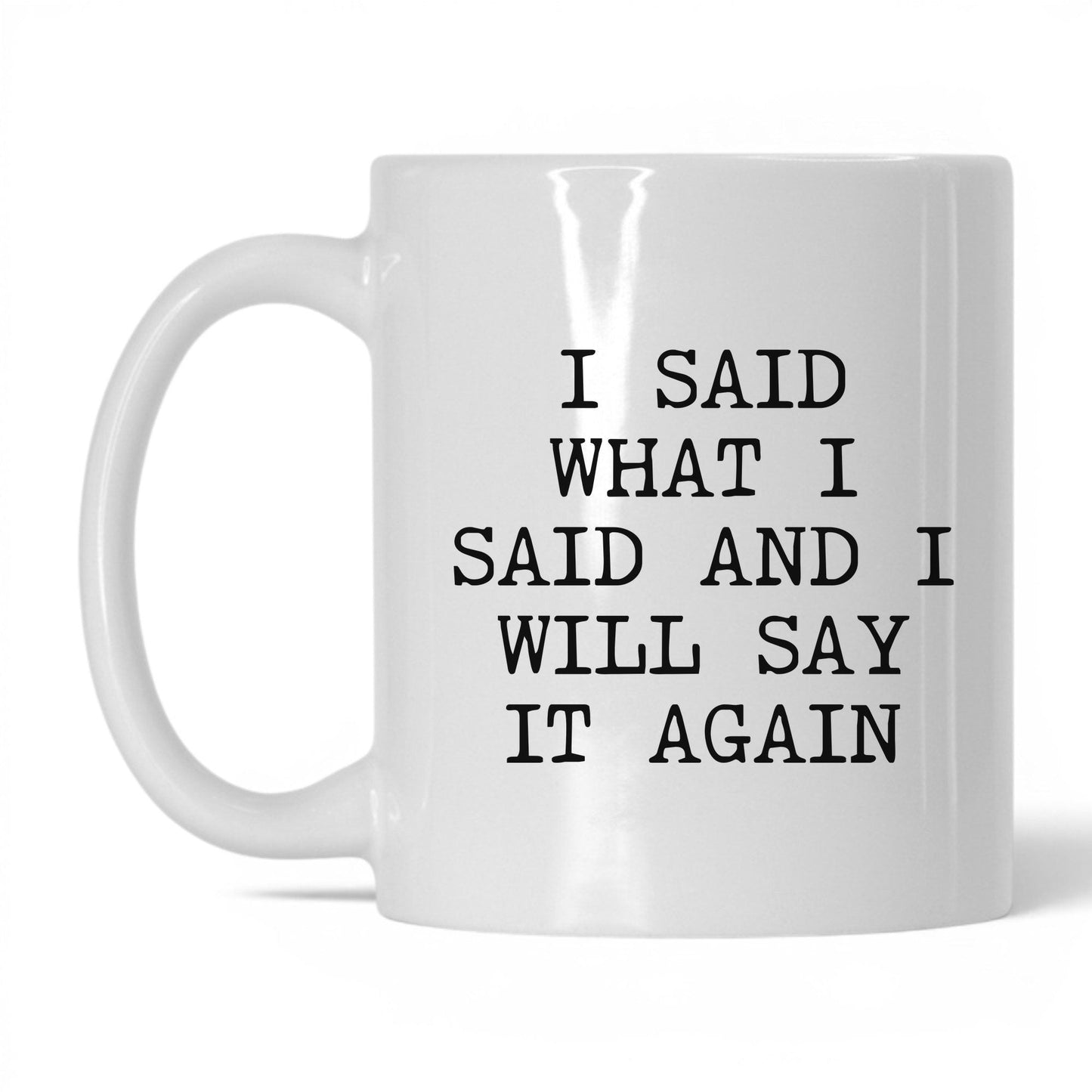 Will Say It Again Coffee Mug