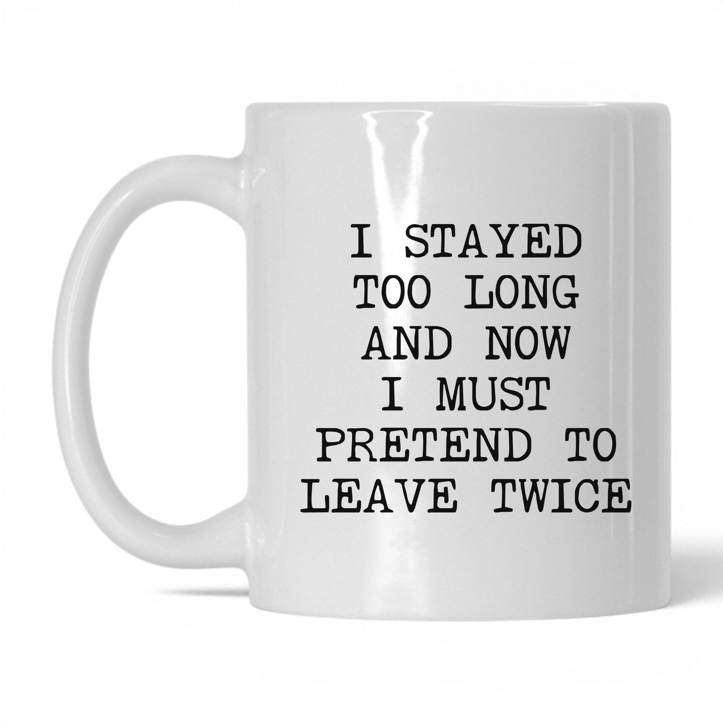 Pretend to Leave Twice Coffee Mug
