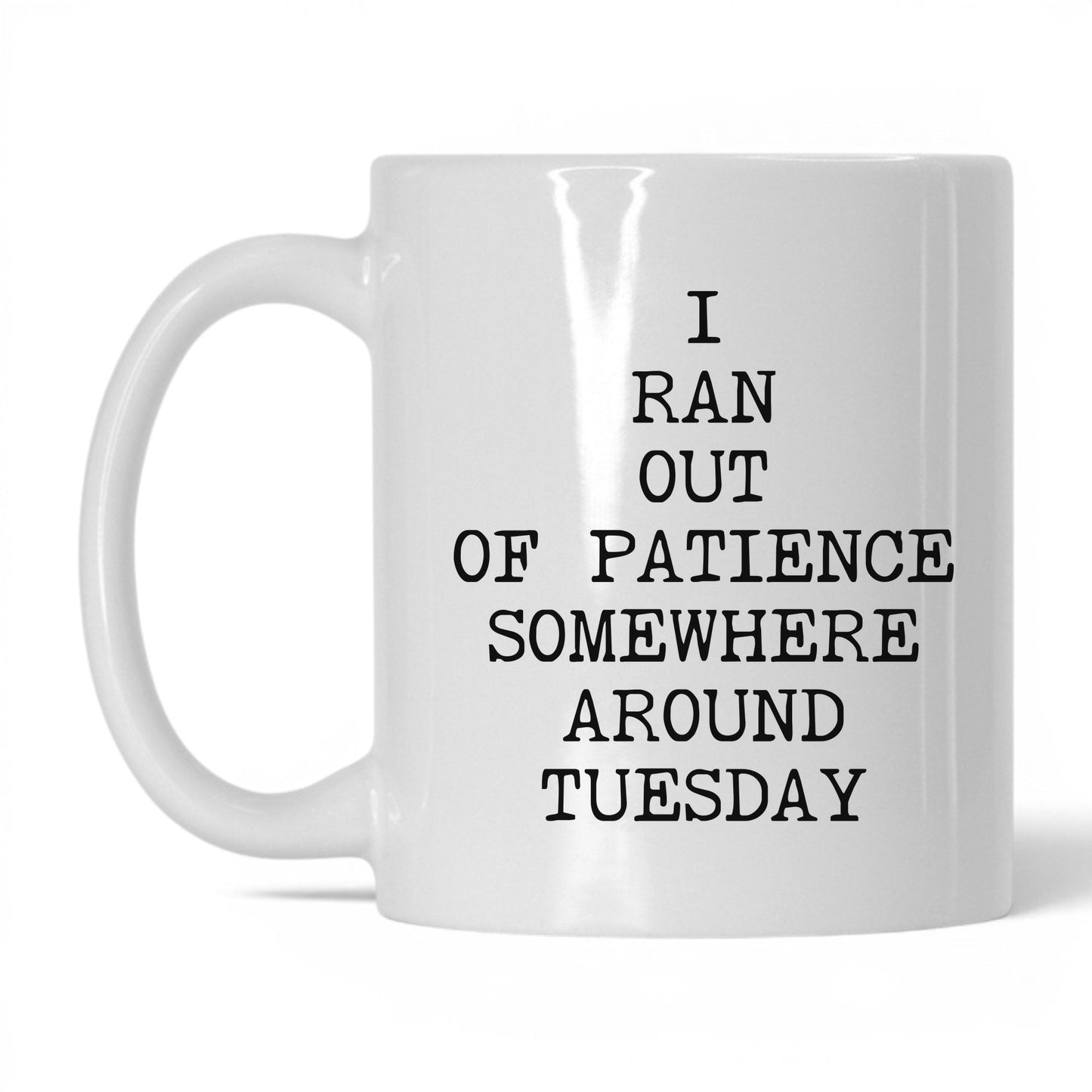 Ran Out of Patience Tuesday Coffee Mug