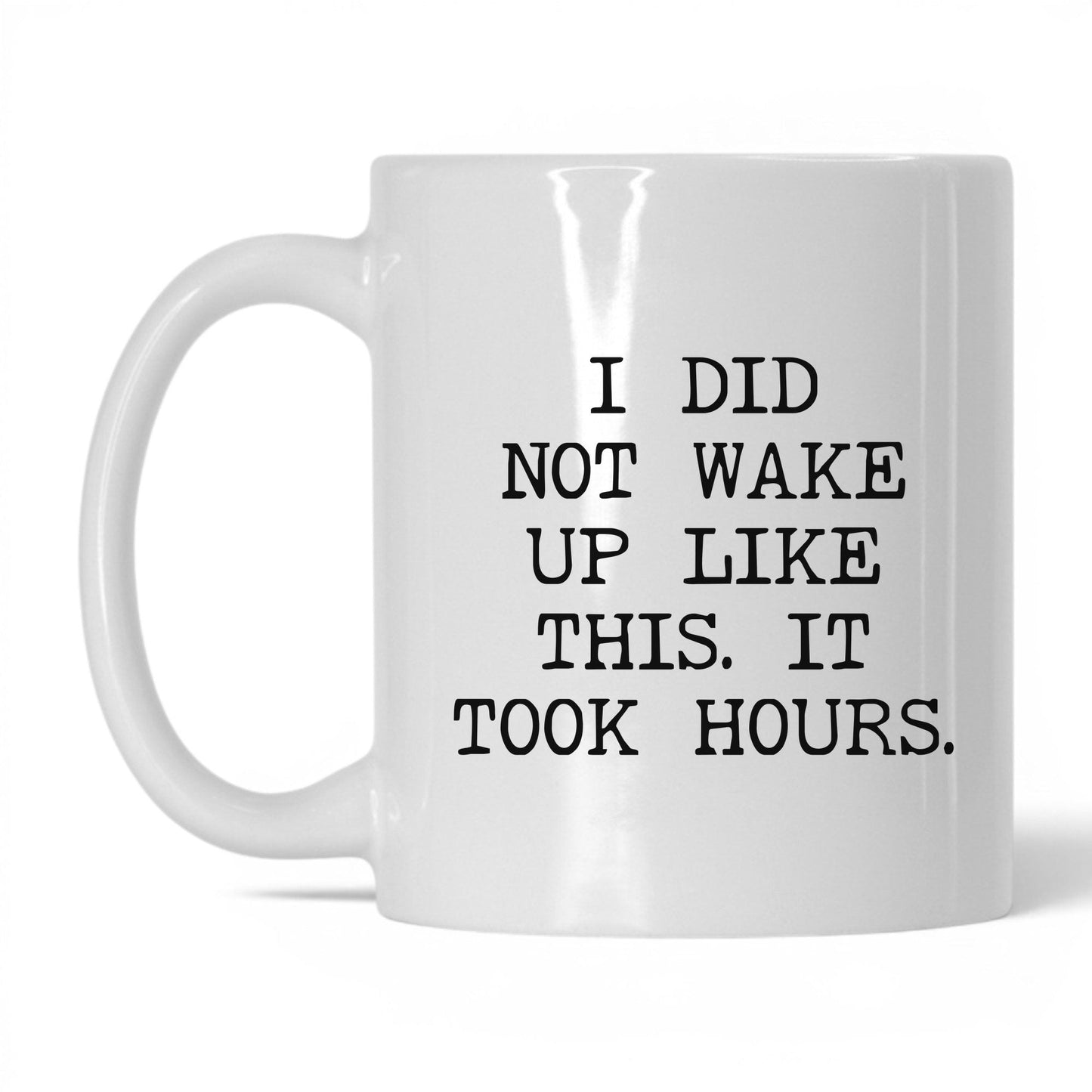 Did Not Wake Up Like This Coffee Mug