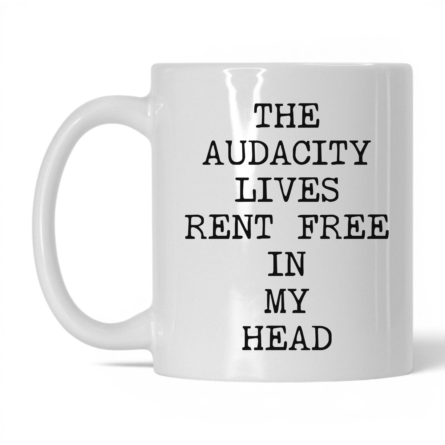 Audacity Lives Rent Free Coffee Mug