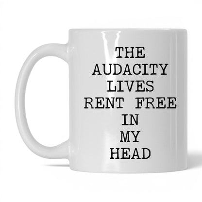 Audacity Lives Rent Free Coffee Mug