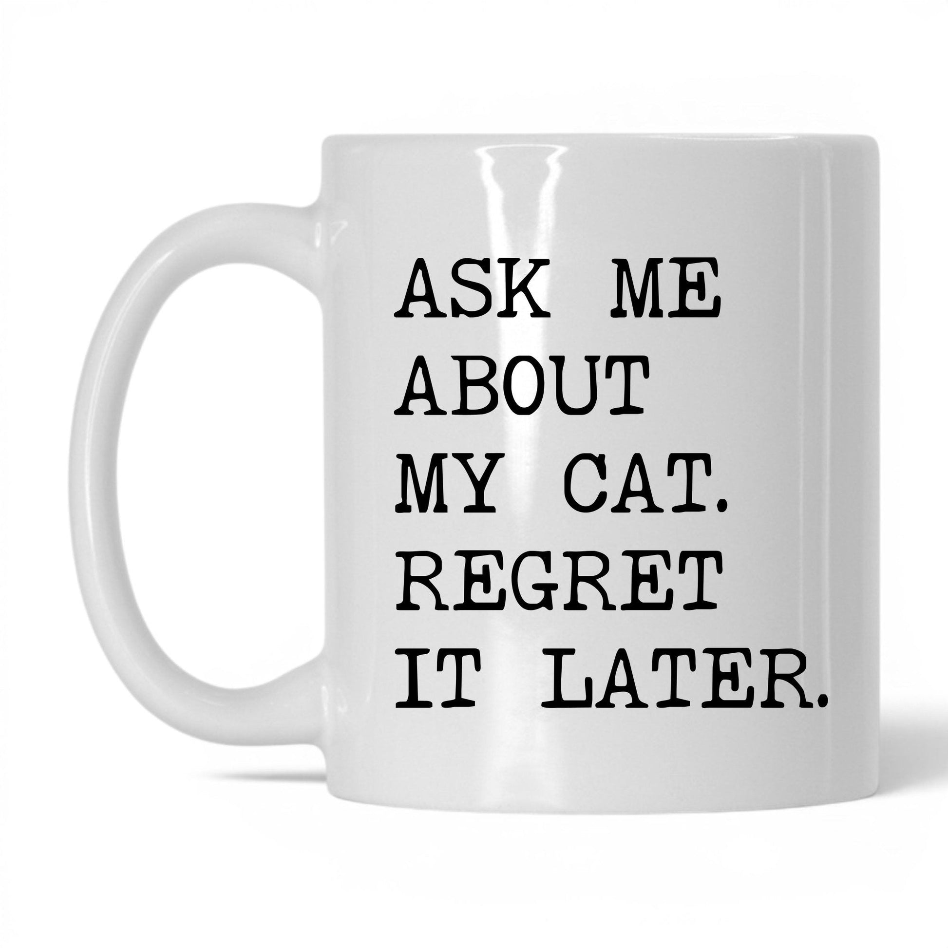 Ask Me About My Cat 11oz white coffee mug