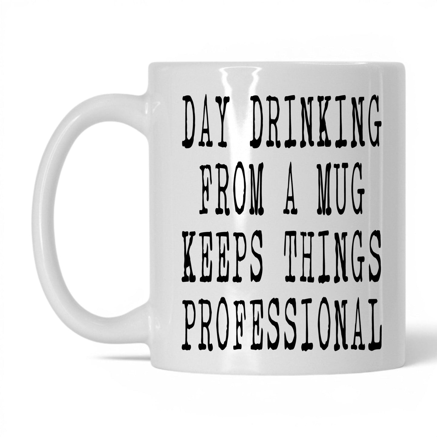 Day Drinking Keeps It Professional Mug – 11oz White Mug