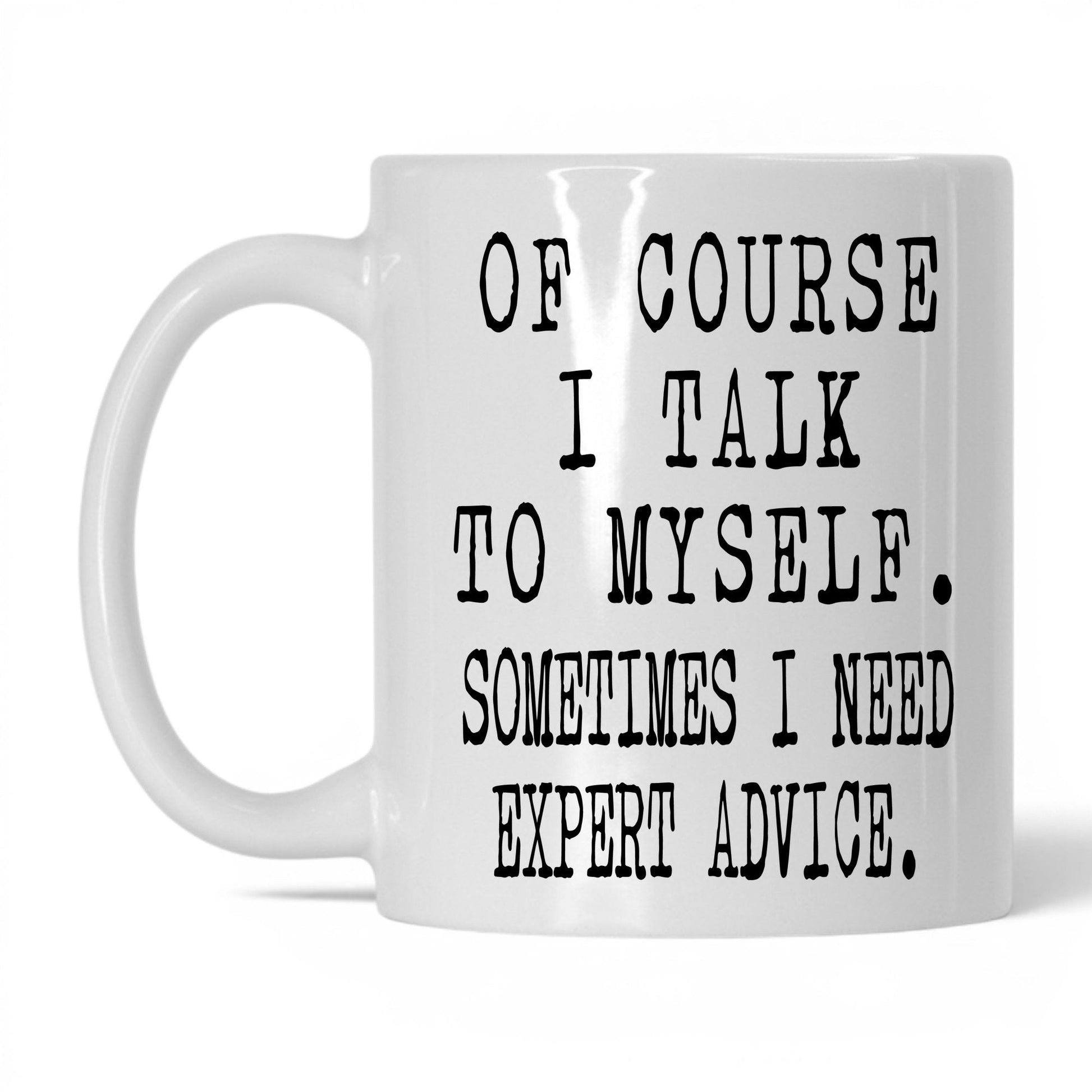 I Need Expert Advice Mug – 11oz White Mug