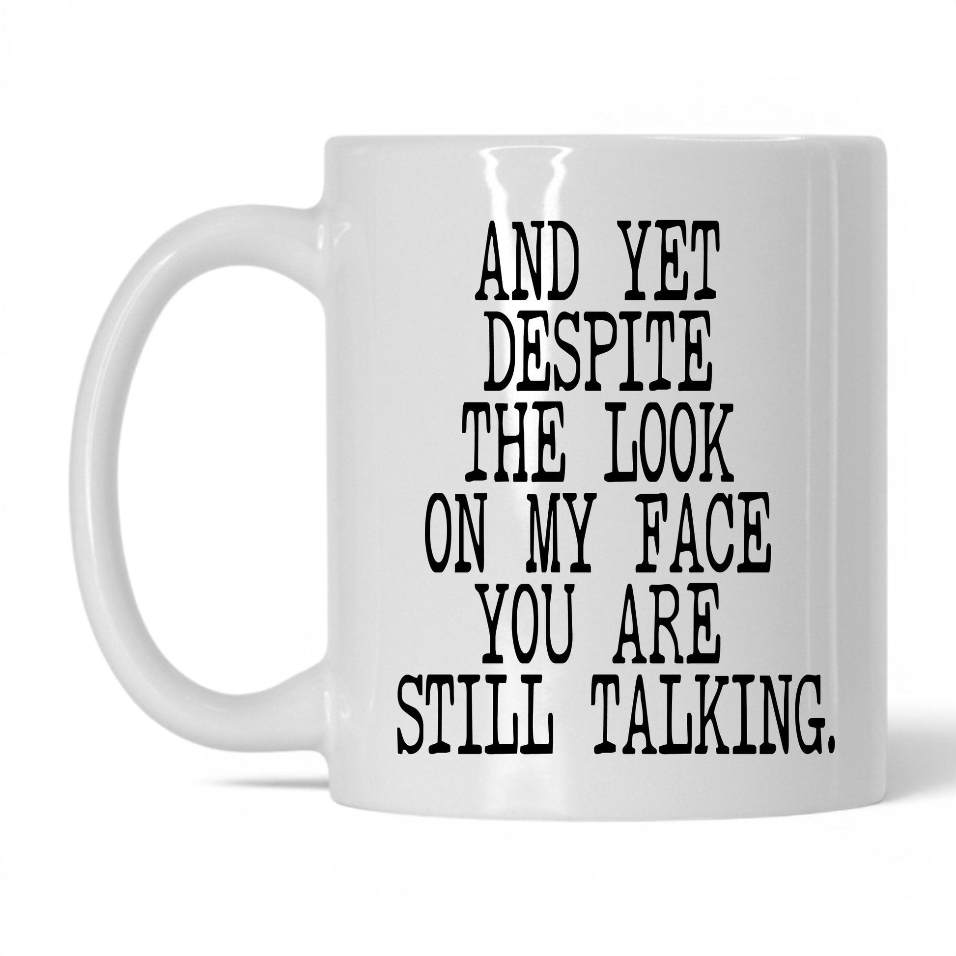 Despite the Look on My Face Mug – 11oz White Mug