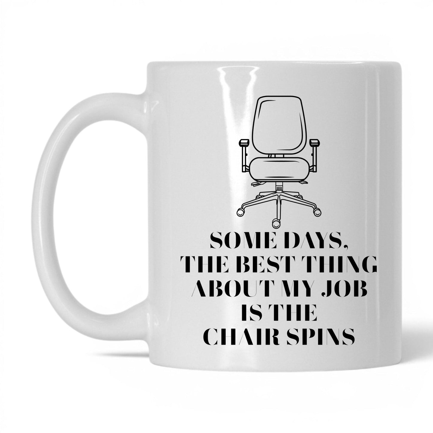 Best Thing Is the Chair Spins Mug – 11oz White Mug