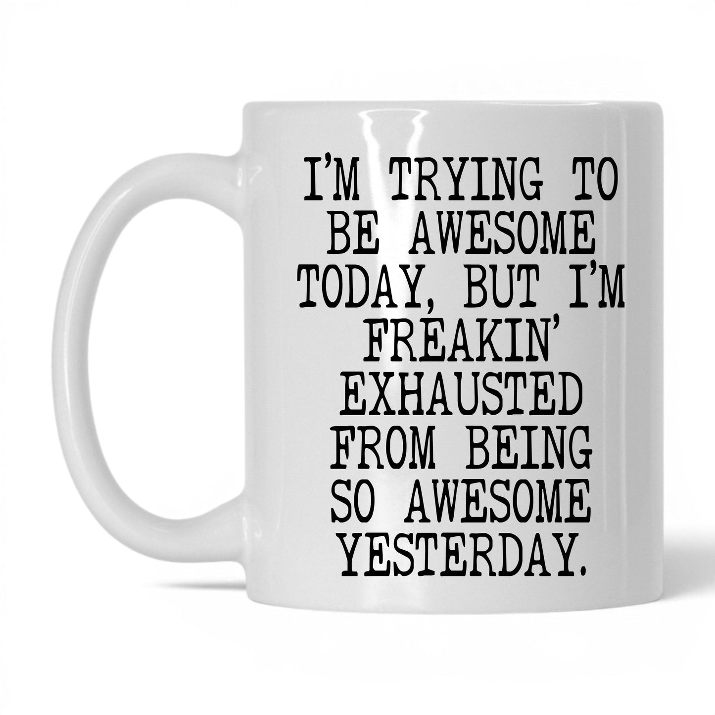 Exhausted From Being Awesome Mug – 11oz White Mug