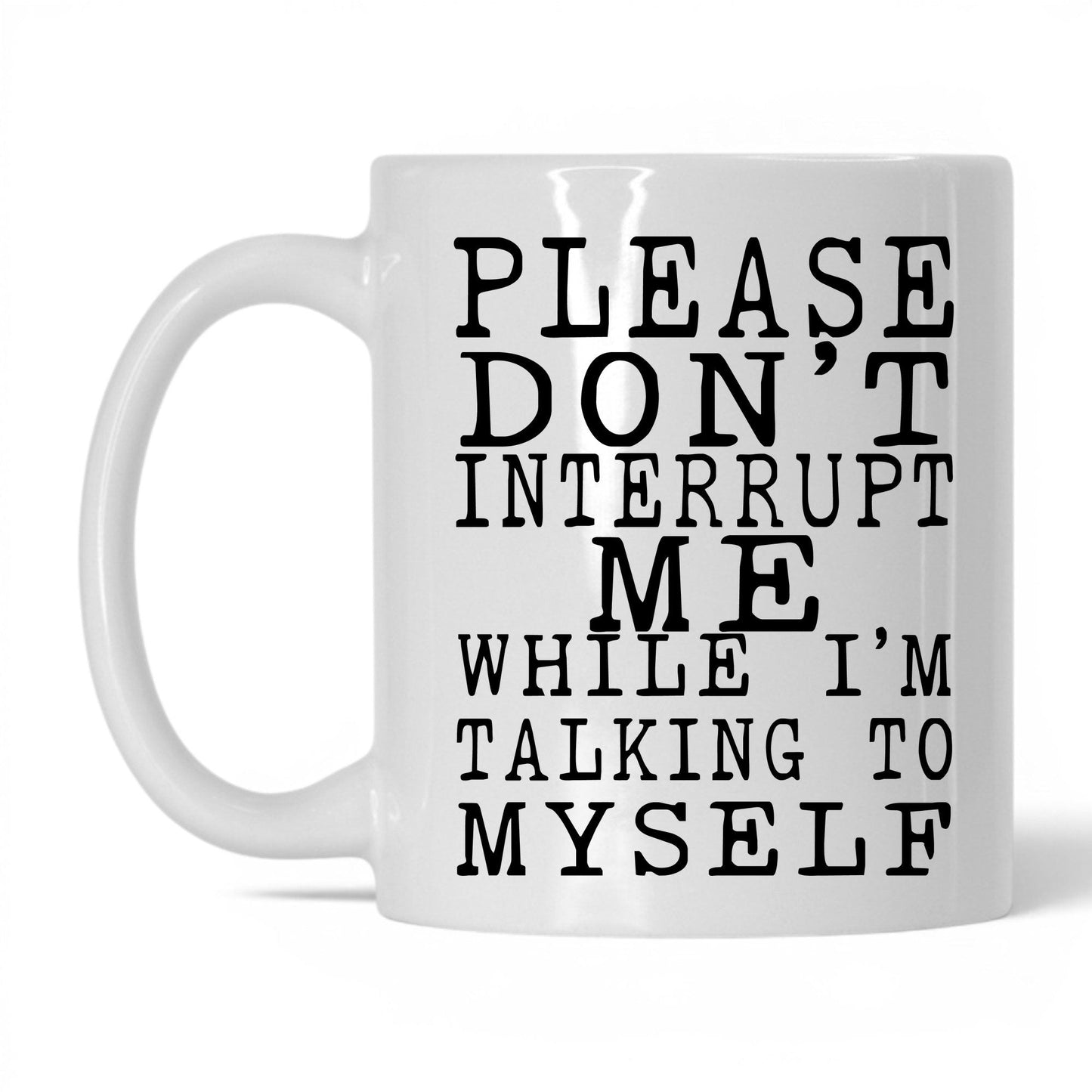 Don't Interrupt My Self-Talk Mug – 11oz White Mug