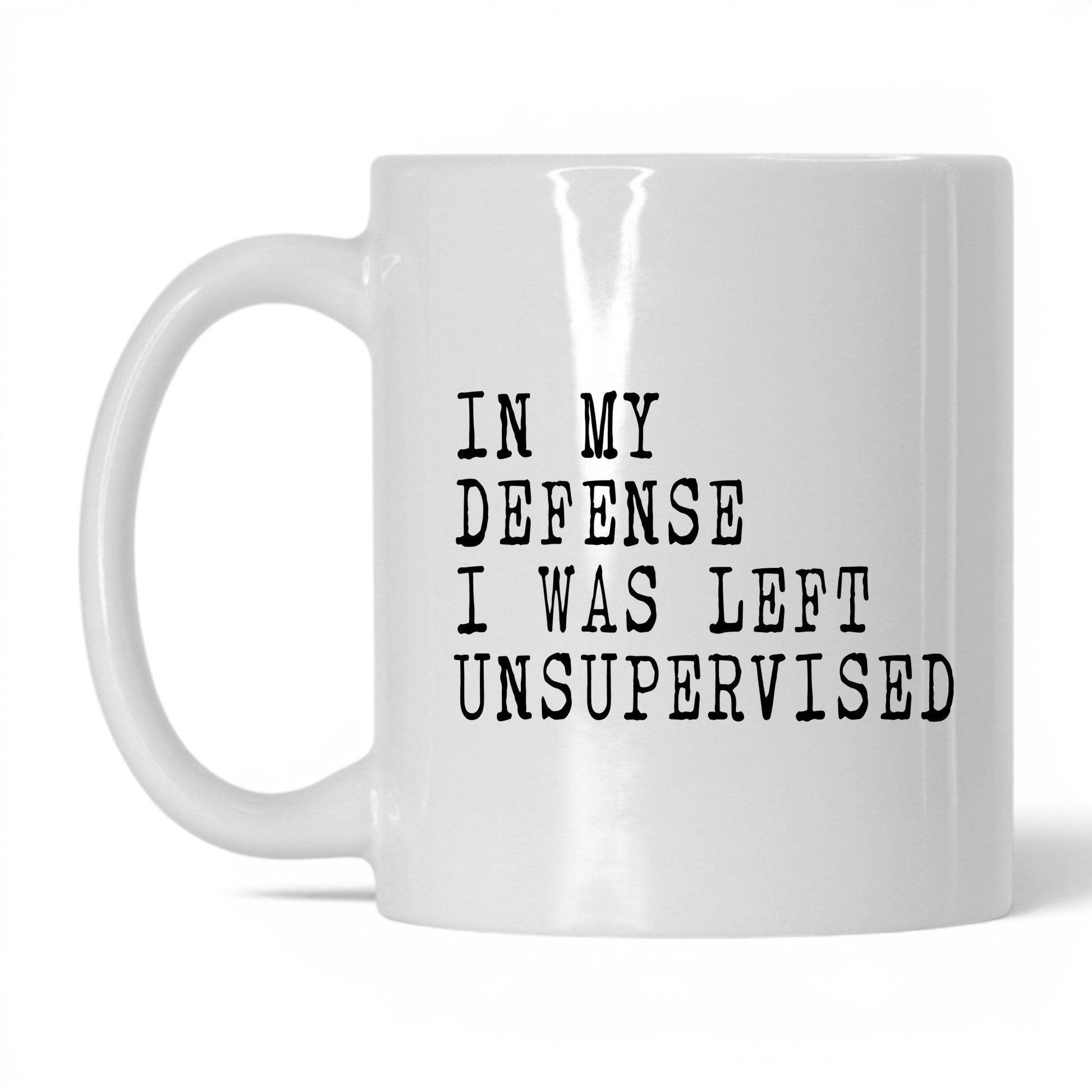 I Was Left Unsupervised Mug – 11oz White Mug