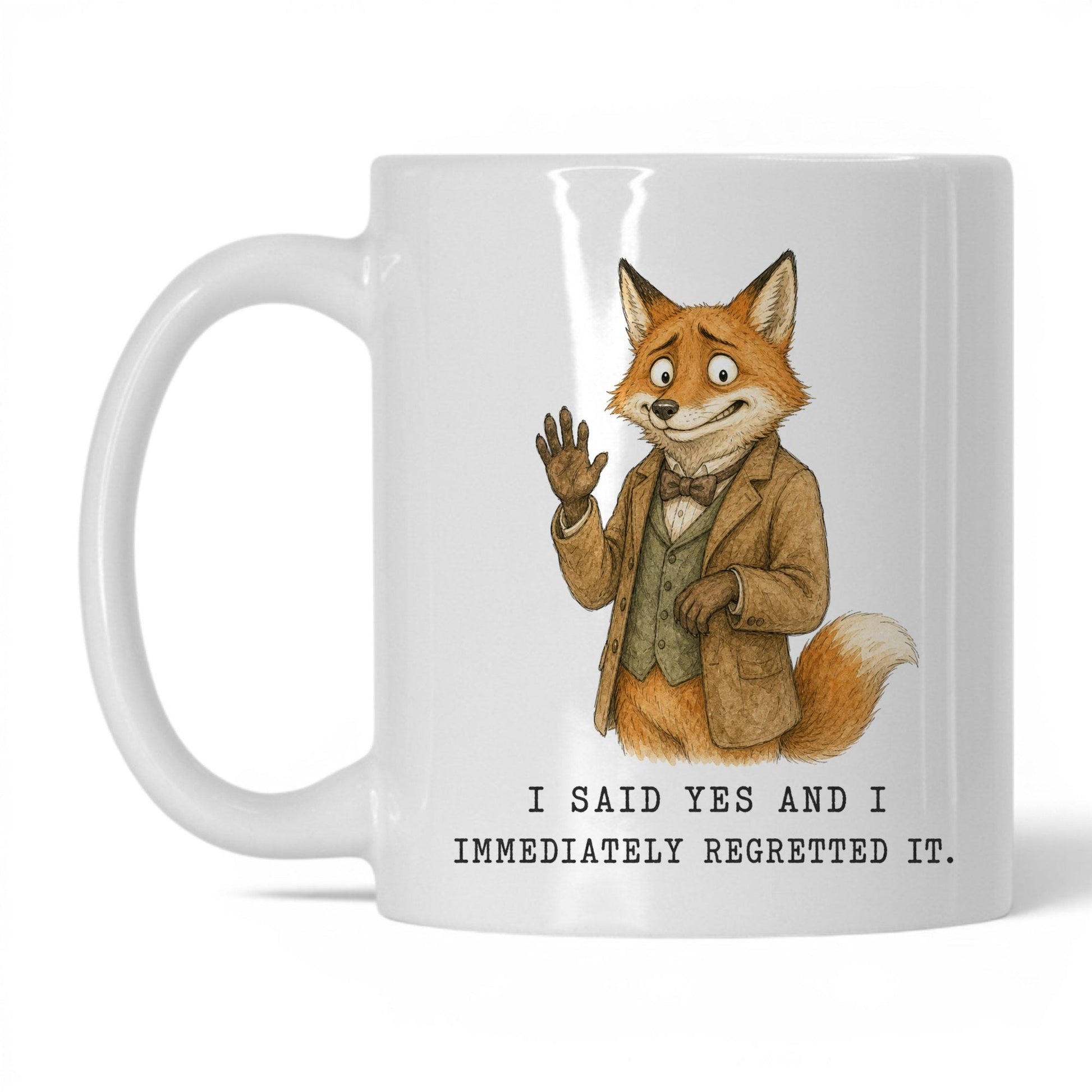 Said Yes Regretted It Fox Mug – 11oz White Mug