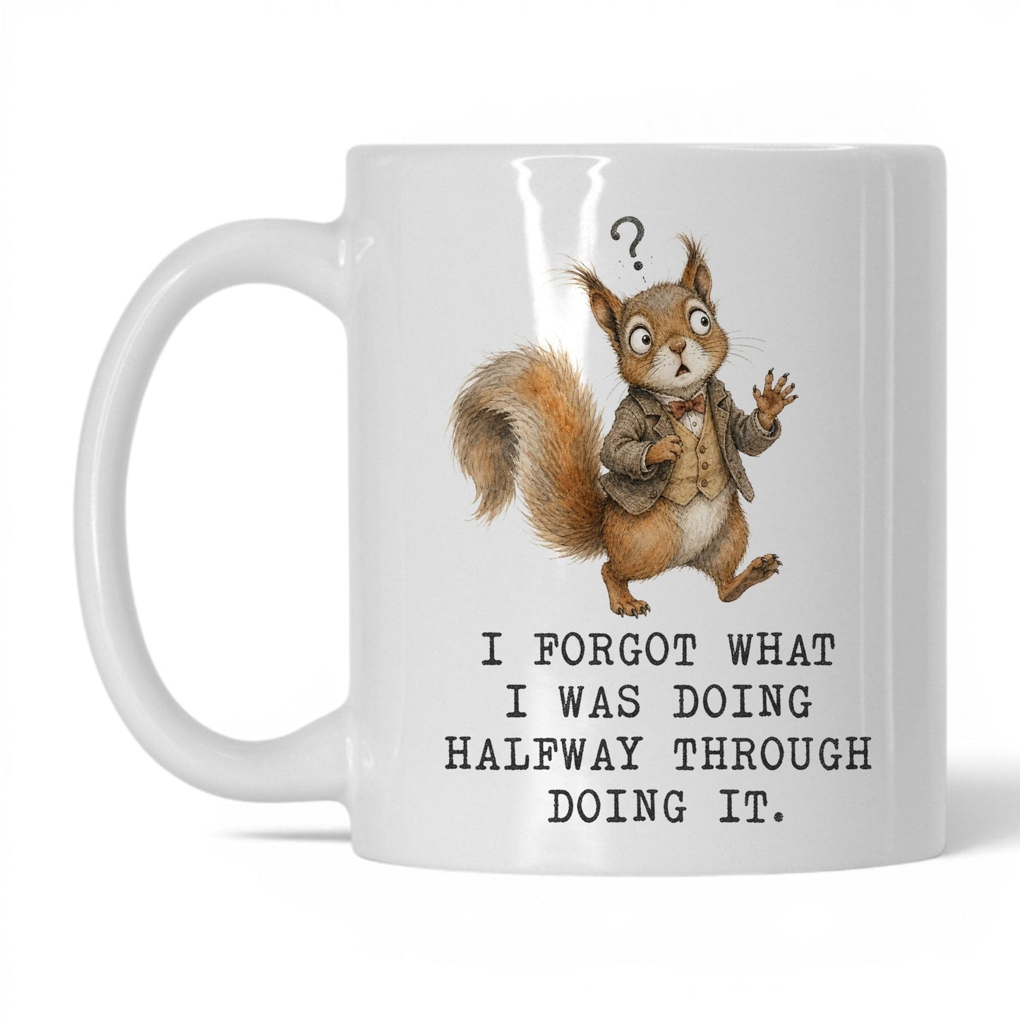 Forgot What I Was Doing Squirrel Mug – 11oz White Mug