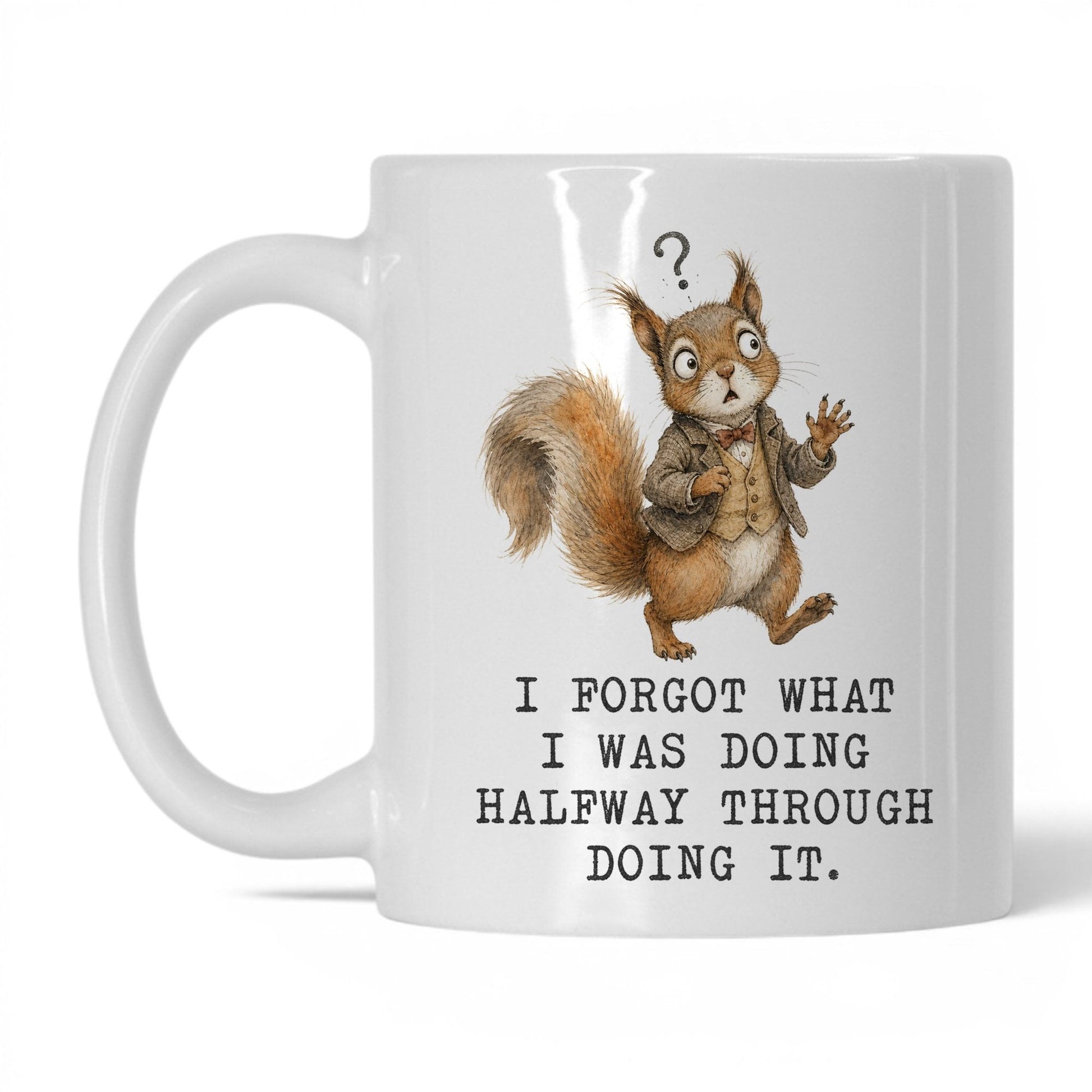 Forgot What I Was Doing Squirrel Mug – 11oz White Mug