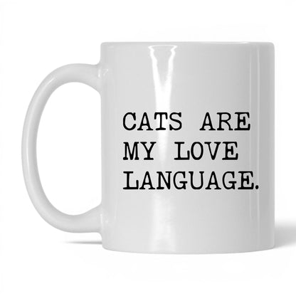 Cats Are My Love Language 11oz white coffee mug